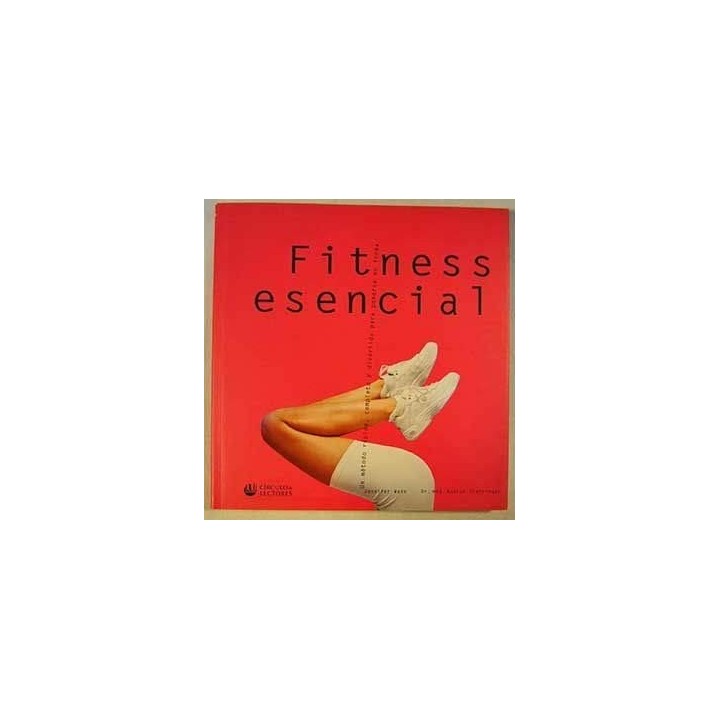 Fitness esencial: un método rápido, completo y divertido para ponerse en forma